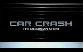 Car Crash: The DeLorean Story