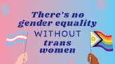 'Trans women are women': Canadian orgs declare support on International Women's Day