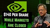 NVIDIA's Price Surges to $140 Even as U.S. Markets Stay Closed