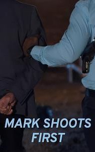 Mark Shoots First