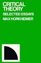 Critical Theory: Selected Essays