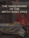 The Vanquishing of the Witch Baba Yaga