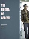 The Enigma of Arrival