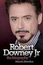 Robert Downey Jr: The Biography