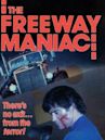 The Freeway Maniac