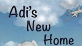 New Children Book ADI'S NEW HOME Written To Make Immigration Easier For Children