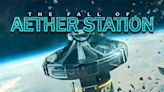Final Content Update to Demo in Prep for June 1.0 Release news - The Fall of Aether Station