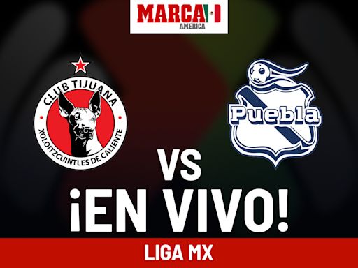 Tijuana vs Puebla EN VIVO. Juego Xolos hoy - Liga MX 2024 | Marca
