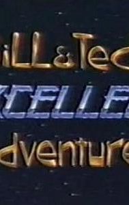 Bill & Ted's Excellent Adventures