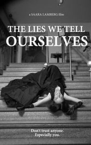 The Lies We Tell Ourselves