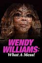 Wendy Williams: What a Mess!