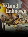 The Land Unknown