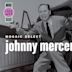 Mosaic Select: Johnny Mercer