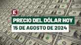 ¡Peso avanza por tercera jornada! Precio del dólar hoy 15 de agosto de 2024