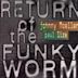 Return of the Funky Worm