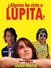 ¿Alguien ha visto a Lupita?