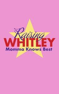 Raising Whitley: Momma Knows Best