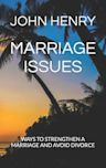 Marriage Issues: Ways to Strengthen a Marriage and Avoid Divorce