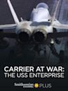 Carrier at War: The USS Enterprise