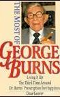 The Most Of George Burns: A Collection Consisting Of Living It Up, The Third Time Around, Dr. Burn's Prescription For Happiness, And Dear George