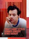 Today: Harry Styles Summer Concert Series Kickoff