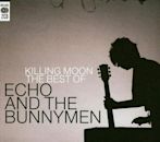 Killing Moon: The Best of Echo & the Bunnymen