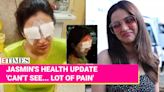 Jasmin Bhasin's Eye Injury Shocks Fans: Actress Shares Health Update On Social Media