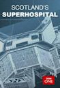 Scotland's Superhospital