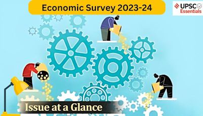 UPSC Issue at a Glance | Key highlights of Economic Survey 2023-24: 4 Key Questions You Must Know for Prelims and Mains