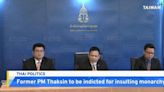 Former Thai PM Thaksin Shinawatra To Be Indicted for Insulting Monarchy - TaiwanPlus News