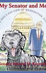 My Senator and Me: A Dog's Eye View of Washington, D.C.