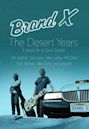 Brand X: The Desert Years | Documentary