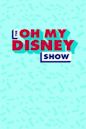 The Oh My Disney Show