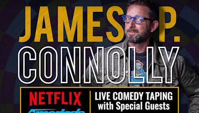 Live Comedy Taping with James P. Connolly plus Special Guests