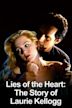 Lies of the Heart: The Story of Laurie Kellogg