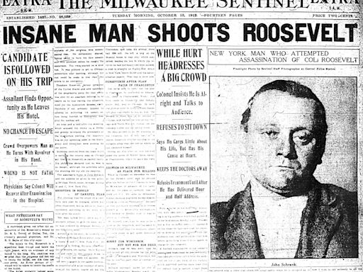 When Teddy Roosevelt survived a shooting and assassination attempt in Milwaukee