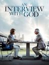 An Interview with God