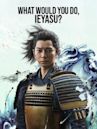 What Would You Do, Ieyasu?