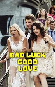 Bad Luck Good Love