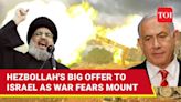 Hezbollah's Direct Offer To Israel Amid All-Out War Fears; 'Support For Hamas In Gaza...' | Watch | International...