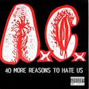 40 More Reasons To Hate Us