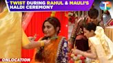 Mehndi Wala Ghar update: Rahul and Mauli share an adorable moment during Haldi, with a twist in the ceremony