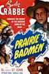 Prairie Badmen