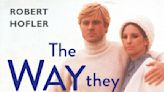 Review: Making of 'The Way We Were' is a rich, gossipy tale