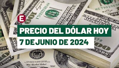 Precio del dólar hoy 7 de junio de 2024, así está el tipo de cambio