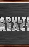 Adults React