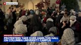 Protesters take over Columbia University's Hamilton Hall in escalation of anti-war demonstrations