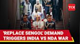 ...Wants Sengol Replaced With Constitution In Lok Sabha; NDA Reminds What Nehru Did | International - Times of India Videos