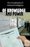 Of Knowledge and Power: The Complexities of National Intelligence