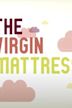 The Virgin Mattress